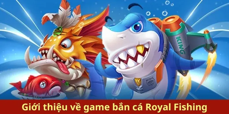 Hướng Dẫn Chơi Bắn Cá Royal Fishing TWIN68 Từ Cơ Bản Đến Cao Thủ